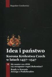 Idea i państwo Korona Królestwa Czech w latach 1457-1547 Tom 2. Autor: Czechowicz Bogusław. Dadada.pl Okładka książki Idea i państwo Korona Królestwa Czech w latach 1457-1547 Tom 2