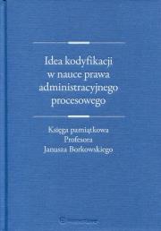 Okładka książki Idea kodyfikacji w nauce prawa administracyjnego procesowego
