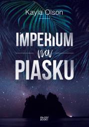 Imperium na piasku. Autor: Kayla Olson. Dadada.pl Okładka książki Imperium na piasku