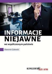 Informacje niejawne we współczesnym państwie. Autor: SŁAWOMIR ZALEWSKI. Dadada.pl Okładka książki Informacje niejawne we współczesnym państwie