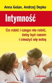 Intymność Co robić i czego nie robić żeby być razem i cieszyć się sobą. Autor: Golan Anna, Andrzej Depko. Dadada.pl Okładka książki Intymność Co robić i czego nie robić żeby być razem i cieszyć się sobą