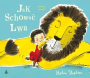 Jak schować lwa. Autor: Stephenson Helen. Dadada.pl Okładka książki Jak schować lwa