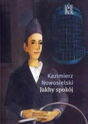 Jakby spokój. Autor: Nowosielski Kazimierz. Dadada.pl Okładka książki Jakby spokój