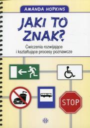 Jaki to znak? Ćwiczenia rozwijające i kształtujące procesy poznawcze. Autor: Amanda Hopkins. Dadada.pl Okładka książki Jaki to znak? Ćwiczenia rozwijające i kształtujące procesy poznawcze