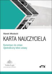 Karta Nauczyciela - komentarz do zmian - ujednolicony tekst ustawy. Autor: Młodecki Marek. Dadada.pl Okładka książki Karta Nauczyciela - komentarz do zmian - ujednolicony tekst ustawy
