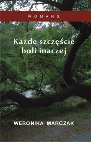 Każde szczęście boli inaczej. Autor: Marczak Weronika. Dadada.pl Okładka książki Każde szczęście boli inaczej