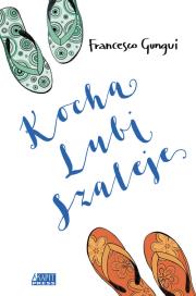 Kocha, lubi, szaleje. Autor: Gungui Francesco. Dadada.pl Okładka książki Kocha, lubi, szaleje