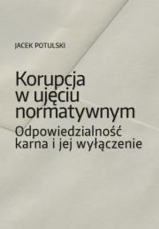 Korupcja w ujęciu normatywnym. Autor: dr Jacek Potulski. Dadada.pl Okładka książki Korupcja w ujęciu normatywnym