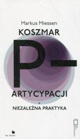 Koszmar partycypacji. Autor: Miessen Markus. Dadada.pl Okładka książki Koszmar partycypacji