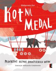 Kot na medal.Prawdziwe historie bohaterskich kotów. Autor: Kur Małgorzata. Dadada.pl Okładka książki Kot na medal.Prawdziwe historie bohaterskich kotów