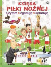 Księga piłki nożnej Czytam, zgaduję, koloruję. Autor: Szujecki Krzysztof. Dadada.pl Okładka książki Księga piłki nożnej Czytam, zgaduję, koloruję
