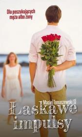 Łaskawe Impulsy. Dla poszukujących męża albo żony.  Maciej Tomaszewski SJ. Autor: Tomaszewski Maciej SJ. Dadada.pl Okładka książki Łaskawe Impulsy. Dla poszukujących męża albo żony.  Maciej Tomaszewski SJ