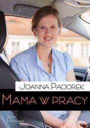 Mama w pracy. Autor: Joanna Paciorek. Dadada.pl Okładka książki Mama w pracy