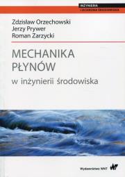 Mechanika płynów w inżynierii środowiska. Autor: Orzechowski Zdzisław, Prywer Jerzy, Zarzycki Roman. Dadada.pl Okładka książki Mechanika płynów w inżynierii środowiska