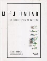Okładka książki Miej umiar 52 kroki do życia po swojemu