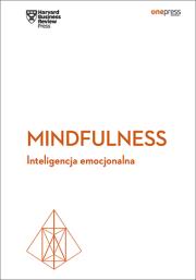 Mindfulness Inteligencja emocjonalna Harvard Business Review. Autor: Opracowanie zbiorowe. Dadada.pl Okładka książki Mindfulness Inteligencja emocjonalna Harvard Business Review