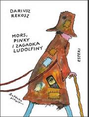 Mors, Pinky i zagadka Ludolfiny. Autor: Rekosz Dariusz, Butenko Bohdan. Dadada.pl Okładka książki Mors, Pinky i zagadka Ludolfiny