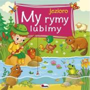 My rymy lubimy Jezioro. Autor: Wiśniewska Joanna. Dadada.pl Okładka książki My rymy lubimy Jezioro