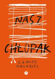Nasz chłopak. Autor: Daniel Magariel. Dadada.pl Okładka książki Nasz chłopak