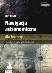 Nawigacja astronomiczna dla żeglarzy. Autor: Blewitt Mary. Dadada.pl Okładka książki Nawigacja astronomiczna dla żeglarzy