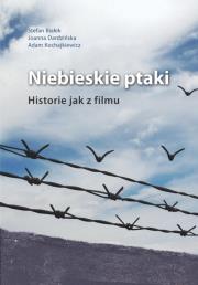Niebieskie ptaki Historie jak z filmu. Autor: Białek Stefan, Dardzińska Joanna, Kochajkiewicz Adam. Dadada.pl Okładka książki Niebieskie ptaki Historie jak z filmu