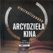 Niezrealizowane arcydzieła kina. Autor: Syska Rafał. Dadada.pl Okładka książki Niezrealizowane arcydzieła kina