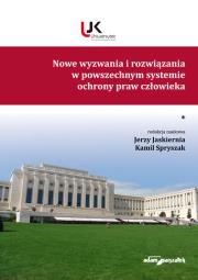 Nowe wyzwania i rozwiązania w powszechnym systemie praw człowieka Tom 1. Autor: Jaskiernia Jerzy, Spryszak Kamil. Dadada.pl Okładka książki Nowe wyzwania i rozwiązania w powszechnym systemie praw człowieka Tom 1