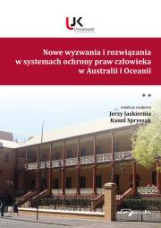 Nowe wyzwania i rozwiązania w systemach ochrony praw człowieka w Australii i Oceanii Tom 2. Autor: Jaskiernia Jerzy, Spryszak Kamil. Dadada.pl Okładka książki Nowe wyzwania i rozwiązania w systemach ochrony praw człowieka w Australii i Oceanii Tom 2