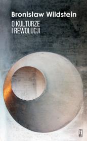 O kulturze i rewolucji. Autor: Wildstein Bronisław. Dadada.pl Okładka książki O kulturze i rewolucji