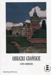 Obrazki Gdańskie. Autor: Schirmacher Kathe. Dadada.pl Okładka książki Obrazki Gdańskie