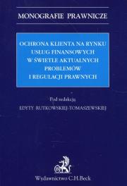 Opakowanie Ochrona klienta na rynku usług finansowych w świetle aktualnych problemów i regulacji prawnych