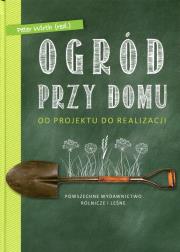 Ogród przy domu. Autor: Wirth Peter, Hagen Peter, Wehland Marcel. Dadada.pl Okładka książki Ogród przy domu