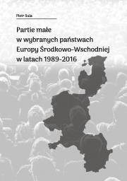 Okładka książki Partie małe w wybranych państwach Europy Środkowo-Wschodniej w latach 1989-2016