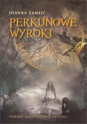 Perkunowe wyroki. Autor: Żamejć Joanna. Dadada.pl Okładka książki Perkunowe wyroki