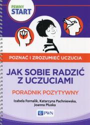 Pewny start Poznać i zrozumieć uczucia Poradnik pozytywny. Autor: Izabela Fornalik, Pachniewska Katarzyna, Płuska Joanna. Dadada.pl Okładka książki Pewny start Poznać i zrozumieć uczucia Poradnik pozytywny