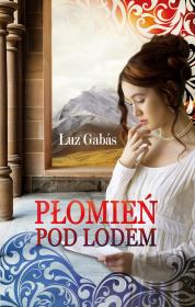 Płomień pod lodem. Autor: Luz Gabas. Dadada.pl Okładka książki Płomień pod lodem