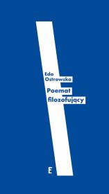 Poemat filozofujący. Autor: Ostrowska Eda. Dadada.pl Okładka książki Poemat filozofujący