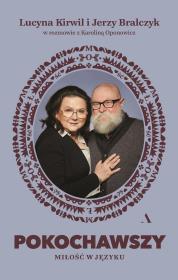 Pokochawszy. Miłość w języku. Autor: prof. Jerzy Bralczyk, Lucyna Kirwil, Karolina Oponowicz. Dadada.pl Okładka książki Pokochawszy. Miłość w języku