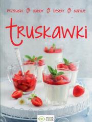 Polskie truskawki Desery Napoje Przekąski. Autor: Opracowanie zbiorowe. Dadada.pl Okładka książki Polskie truskawki Desery Napoje Przekąski