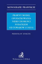 Okładka książki Prawny model opodatkowania nieruchomości podatkiem od towarów i usług