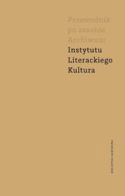 Przewodnik po zasobie Archiwum Instytutu Literackiego Kultura. Autor: Wrede Maria. Dadada.pl Okładka książki Przewodnik po zasobie Archiwum Instytutu Literackiego Kultura