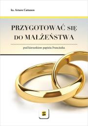 Przygotować się do małżeństwa. Autor: ks. Arturo Cattaneo. Dadada.pl Okładka książki Przygotować się do małżeństwa