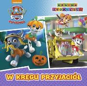 Okładka książki Psi Patrol.W kręgu przyjaciół - Kraina Opowieści