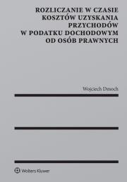Okładka książki Rozliczanie w czasie kosztów uzyskania przychodów w podatku dochodowym od osób prawnych