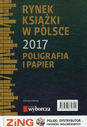 Okładka książki Rynek książki w Polsce 2017 Poligrafia i papier