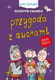 Sami Czytamy. Detektyw Zagadka. Przygody z duchami. Autor: Iwona Czerkawska. Dadada.pl Okładka książki Sami Czytamy. Detektyw Zagadka. Przygody z duchami