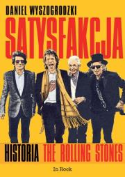 Satysfakcja. Historia The Rolling Stones. Autor: Daniel Wyszogrodzki. Dadada.pl Okładka książki Satysfakcja. Historia The Rolling Stones