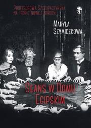 Seans w Domu Egipskim. Autor: Maryla Szymiczkowa, Dehnel Jacek, Piotr Tarczyński. Dadada.pl Okładka książki Seans w Domu Egipskim