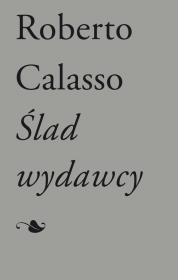 Ślad wydawcy. Autor: Calasso Roberto. Dadada.pl Okładka książki Ślad wydawcy