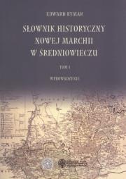 Słownik historyczny Nowej Marchii w średniowieczu Tom 1. Autor: Edward Rymar. Dadada.pl Okładka książki Słownik historyczny Nowej Marchii w średniowieczu Tom 1